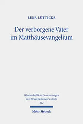 Lütticke |  Der verborgene Vater im Matthäusevangelium | eBook | Sack Fachmedien