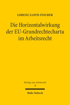 Fischer |  Die Horizontalwirkung der EU-Grundrechtecharta im Arbeitsrecht | eBook | Sack Fachmedien