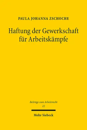 Zschoche |  Haftung der Gewerkschaft für Arbeitskämpfe | Buch |  Sack Fachmedien