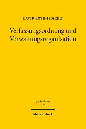 Roth-Isigkeit |  Verfassungsordnung und Verwaltungsorganisation | Buch |  Sack Fachmedien