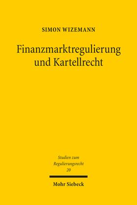 Wizemann |  Finanzmarktregulierung und Kartellrecht | Buch |  Sack Fachmedien