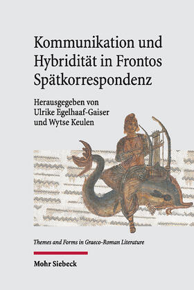 Egelhaaf-Gaiser / Keulen |  Kommunikation und Hybridität in Frontos Spätkorrespondenz | Buch |  Sack Fachmedien