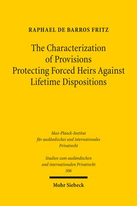 de Barros Fritz |  The Characterization of Provisions Protecting Forced Heirs Against Lifetime Dispositions | Buch |  Sack Fachmedien