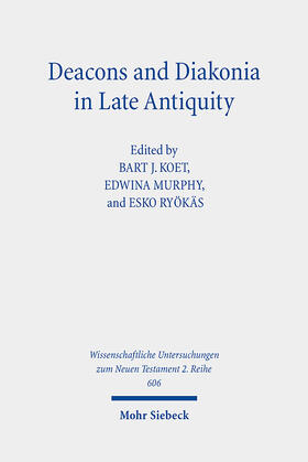 Koet / Murphy / Ryökäs |  Deacons and Diakonia in Late Antiquity | Buch |  Sack Fachmedien