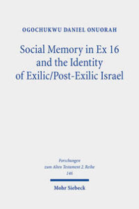 Onuorah |  Social Memory in Ex 16 and the Identity of Exilic/Post-Exilic Israel | Buch |  Sack Fachmedien