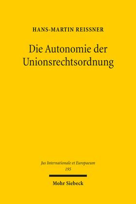 Reissner |  Die Autonomie der Unionsrechtsordnung | eBook | Sack Fachmedien