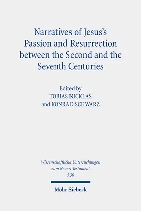 Nicklas / Schwarz |  Narratives of Jesus's Passion and Resurrection between the Second and the Seventh Centuries | Buch |  Sack Fachmedien