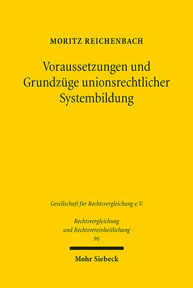 Reichenbach |  Voraussetzungen und Grundzüge unionsrechtlicher Systembildung | Buch |  Sack Fachmedien