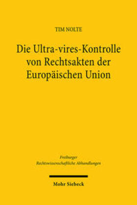 Nolte | Die Ultra-vires-Kontrolle von Rechtsakten der Europäischen Union | Buch | 978-3-16-162601-2 | sack.de