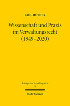 Hüther |  Wissenschaft und Praxis im Verwaltungsrecht (1949-2020) | Buch |  Sack Fachmedien