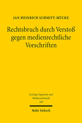 Schmitt-Mücke | Rechtsbruch durch Verstoß gegen medienrechtliche Vorschriften | Buch | 978-3-16-162634-0 | sack.de