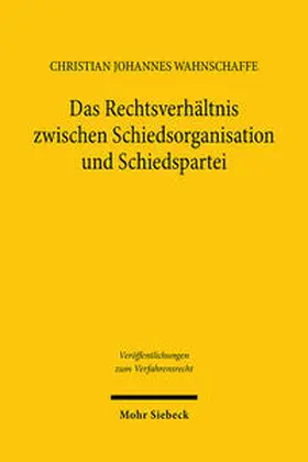 Wahnschaffe |  Das Rechtsverhältnis zwischen Schiedsorganisation und Schiedspartei | eBook | Sack Fachmedien