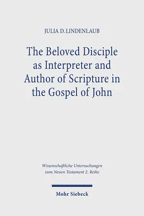 Lindenlaub |  The Beloved Disciple as Interpreter and Author of Scripture in the Gospel of John | Buch |  Sack Fachmedien