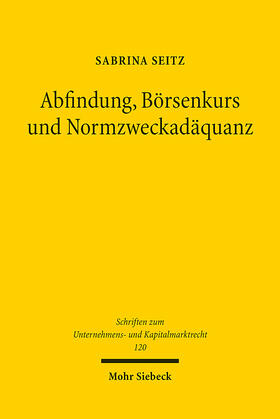 Seitz | Abfindung, Börsenkurs und Normzweckadäquanz | Buch | 978-3-16-162761-3 | sack.de