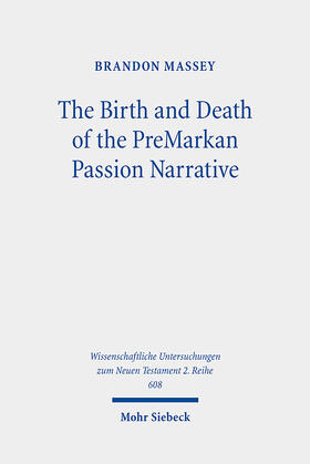 Massey |  The Birth and Death of the PreMarkan Passion Narrative | Buch |  Sack Fachmedien