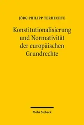 Terhechte |  Konstitutionalisierung und Normativität der europäischen Grundrechte | eBook | Sack Fachmedien