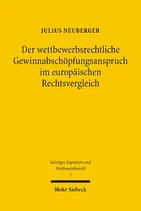 Neuberger |  Der wettbewerbsrechtliche Gewinnabschöpfungsanspruch im europäischen Rechtsvergleich | eBook | Sack Fachmedien