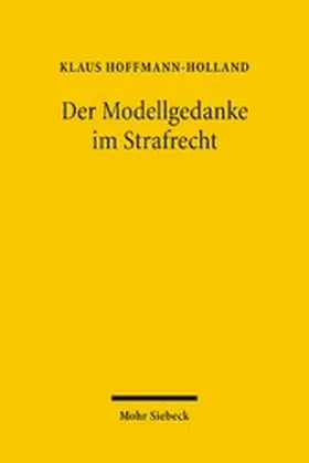 Hoffmann-Holland |  Der Modellgedanke im Strafrecht | eBook | Sack Fachmedien