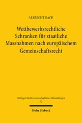Bach |  Wettbewerbsrechtliche Schranken für staatliche Massnahmen nach europäischem Gemeinschaftsrecht | eBook | Sack Fachmedien