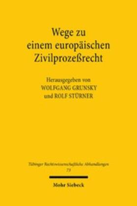 Grunsky / Stürner |  Wege zu einem europäischen Zivilprozeßrecht | eBook | Sack Fachmedien