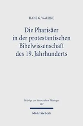 Waubke |  Die Pharisäer in der protestantischen Bibelwissenschaft des 19. Jahrhunderts | eBook | Sack Fachmedien