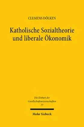 Dölken |  Katholische Sozialtheorie und liberale Ökonomik | eBook | Sack Fachmedien