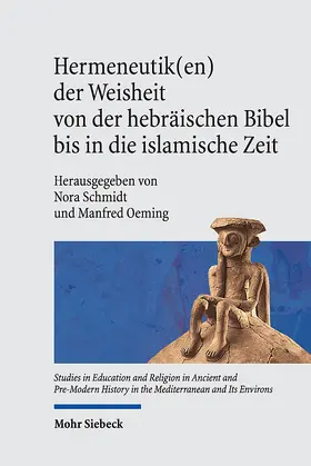 Schmidt / Oeming |  Hermeneutik(en) der Weisheit von der hebräischen Bibel bis in die islamische Zeit | Buch |  Sack Fachmedien