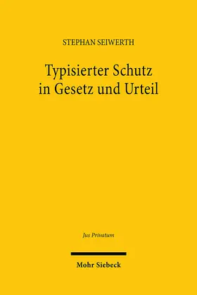 Seiwerth |  Typisierter Schutz in Gesetz und Urteil | Buch |  Sack Fachmedien