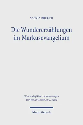 Breuer |  Die Wundererzählungen im Markusevangelium | Buch |  Sack Fachmedien