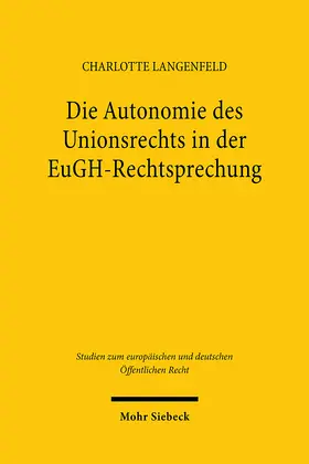 Langenfeld |  Die Autonomie des Unionsrechts in der EuGH-Rechtsprechung | eBook | Sack Fachmedien