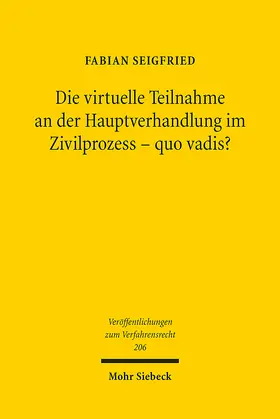 Seigfried |  Die virtuelle Teilnahme an der Hauptverhandlung im Zivilprozess - quo vadis? | Buch |  Sack Fachmedien