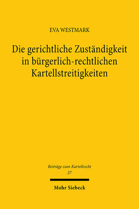 Westmark | Die gerichtliche Zuständigkeit in bürgerlich-rechtlichen Kartellstreitigkeiten | E-Book | sack.de