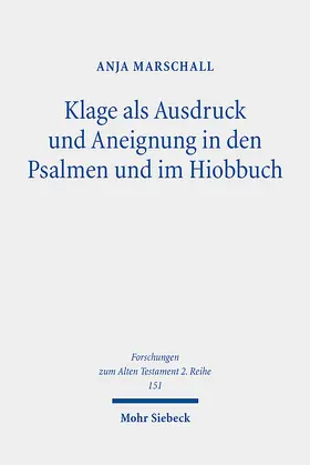 Marschall |  Klage als Ausdruck und Aneignung in den Psalmen und im Hiobbuch | Buch |  Sack Fachmedien