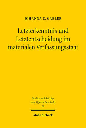 Gabler |  Letzterkenntnis und Letztentscheidung im materialen Verfassungsstaat | Buch |  Sack Fachmedien