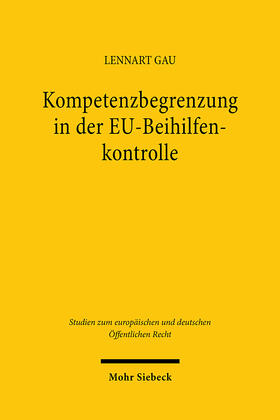 Gau | Kompetenzbegrenzung in der EU-Beihilfenkontrolle | Buch | 978-3-16-163306-5 | sack.de