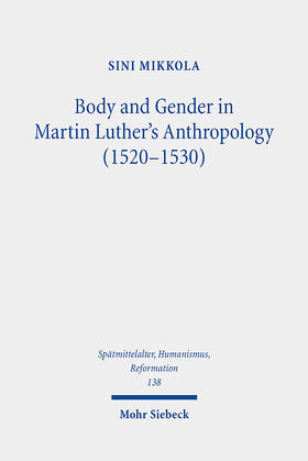 Mikkola |  Mikkola, S: Body and Gender in Martin Luther's Anthropology | Buch |  Sack Fachmedien