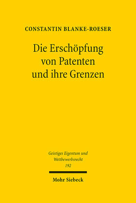 Blanke-Roeser |  Die Erschöpfung von Patenten und ihre Grenzen | Buch |  Sack Fachmedien