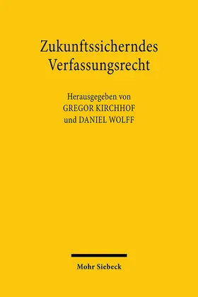 Kirchhof / Wolff |  Zukunftssicherndes Verfassungsrecht | eBook | Sack Fachmedien