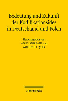 Kahl / Piatek / Piatek |  Bedeutung und Zukunft der Kodifikationsidee in Deutschland und Polen | Buch |  Sack Fachmedien