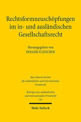 Fleischer |  Rechtsformneuschöpfungen im in- und ausländischen Gesellschaftsrecht | Buch |  Sack Fachmedien