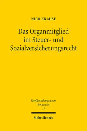 Krause |  Das Organmitglied im Steuer- und Sozialversicherungsrecht | eBook | Sack Fachmedien