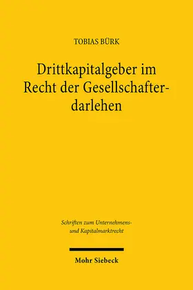 Bürk |  Drittkapitalgeber im Recht der Gesellschafterdarlehen | Buch |  Sack Fachmedien