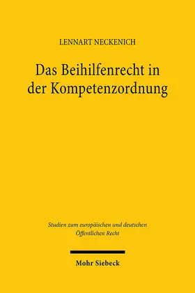 Neckenich |  Das Beihilfenrecht in der Kompetenzordnung | Buch |  Sack Fachmedien