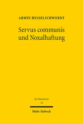 Heßelschwerdt |  Servus communis und Noxalhaftung | Buch |  Sack Fachmedien