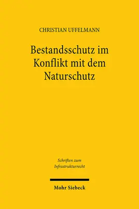 Uffelmann |  Bestandsschutz im Konflikt mit dem Naturschutz | Buch |  Sack Fachmedien