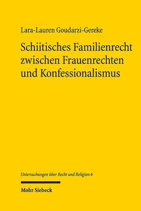 Goudarzi-Gereke |  Schiitisches Familienrecht zwischen Frauenrechten und Konfessionalismus | eBook | Sack Fachmedien