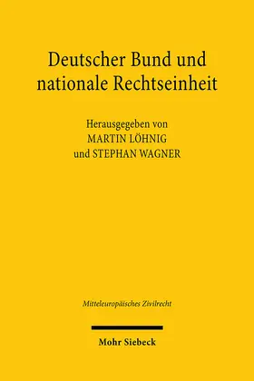 Wagner / Löhnig |  Deutscher Bund und nationale Rechtseinheit | eBook | Sack Fachmedien