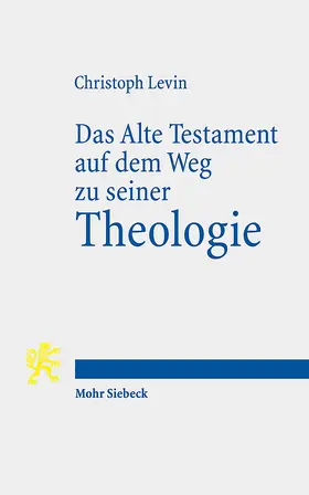 Levin |  Das Alte Testament auf dem Weg zu seiner Theologie | Buch |  Sack Fachmedien