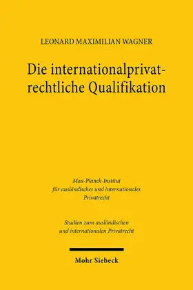 Wagner |  Die internationalprivatrechtliche Qualifikation | Buch |  Sack Fachmedien