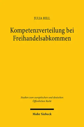 Hill |  Kompetenzverteilung bei Freihandelsabkommen | Buch |  Sack Fachmedien